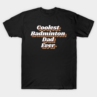 Coolest Badminton Dad Ever T-Shirt